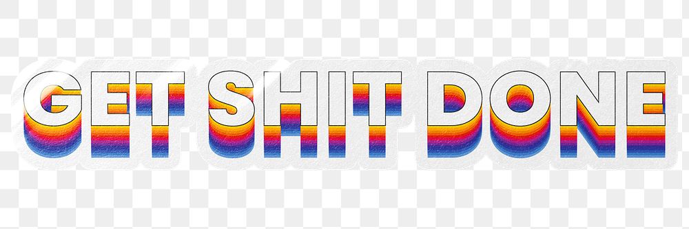 Get shit done png word sticker typography, layered retro font, transparent background
