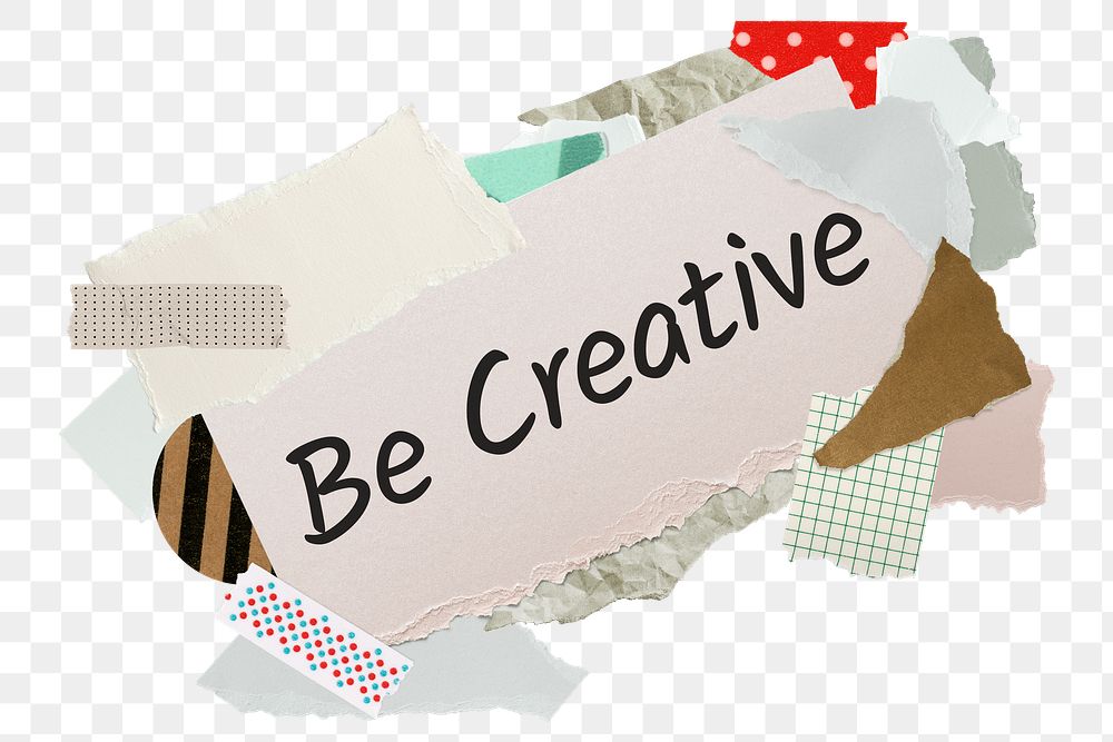 Be creative png word sticker, aesthetic paper collage typography, transparent background