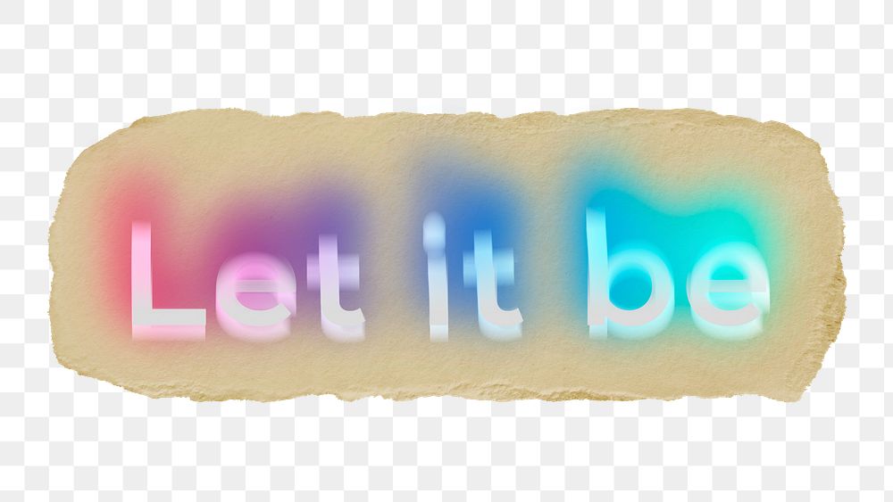 Let it be png ripped paper word sticker typography, transparent background
