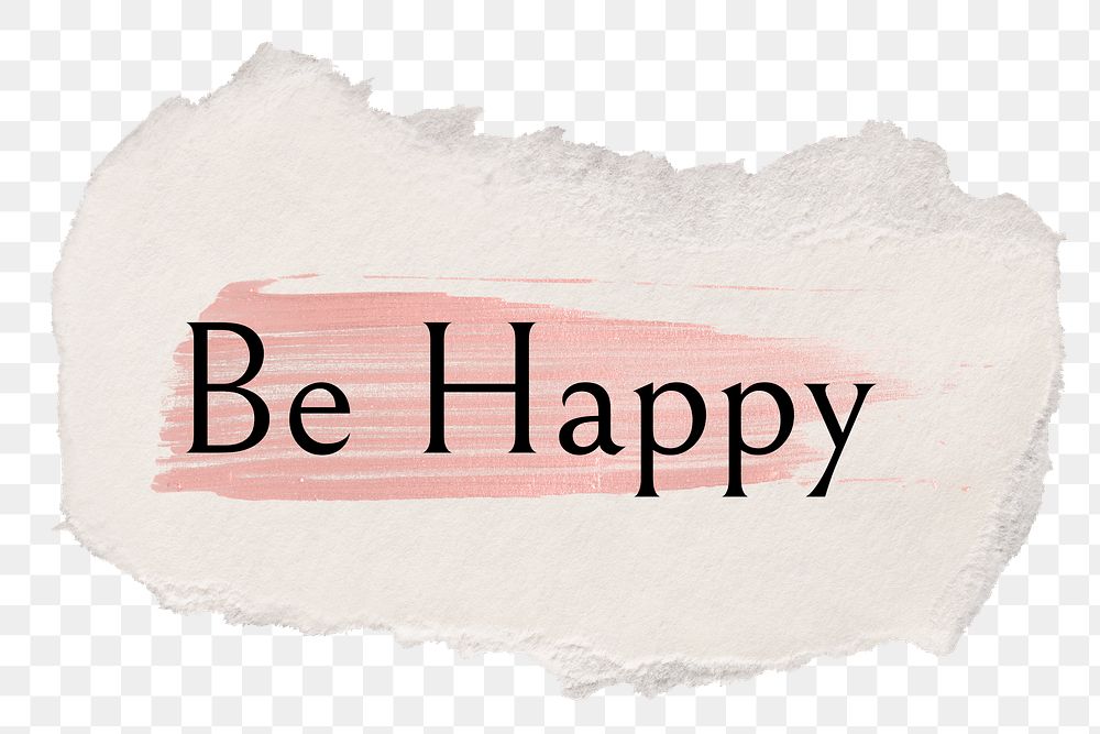 Be happy png ripped paper word sticker typography, transparent background