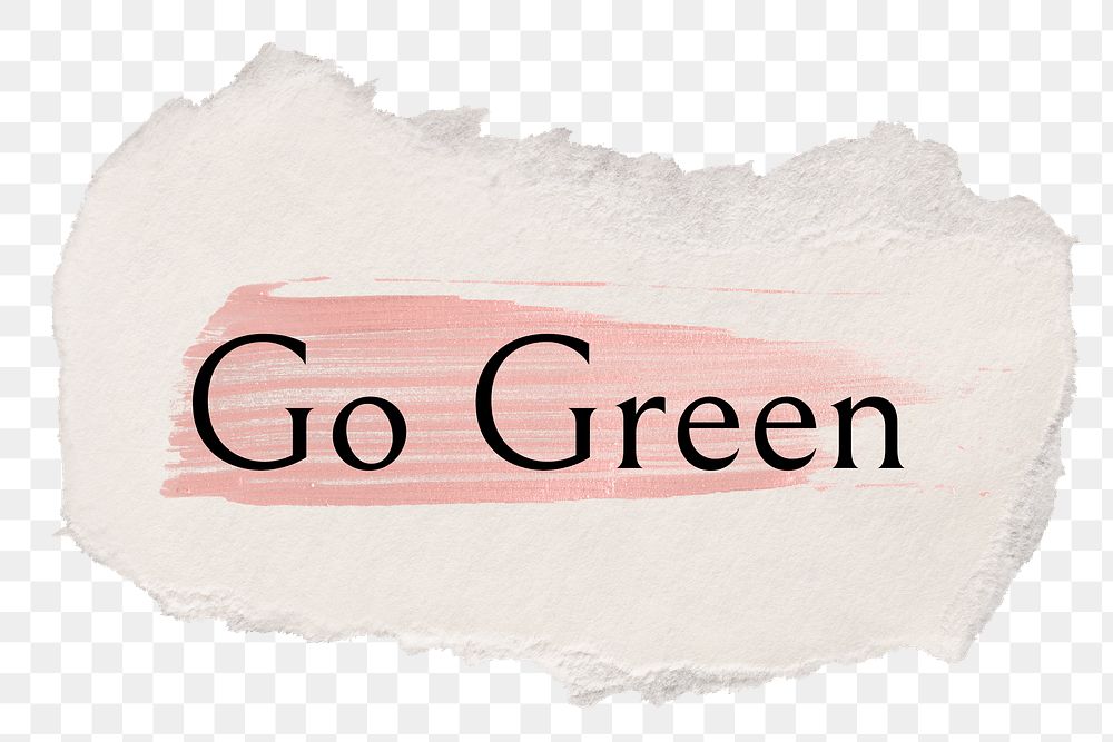 Go green png word sticker typography, torn paper transparent background