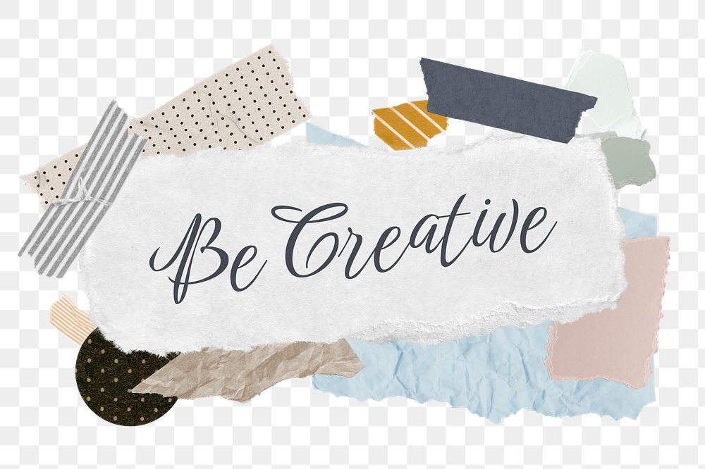 Be creative png word sticker typography, aesthetic paper collage, transparent background