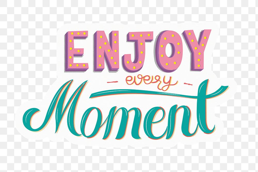 Png enjoy every moment quote sticker calligraphy, transparent background