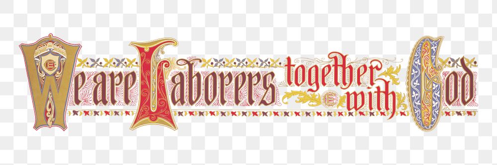 PNG We are laborers together with God, vintage religious typography, transparent background.  Remixed by rawpixel. 