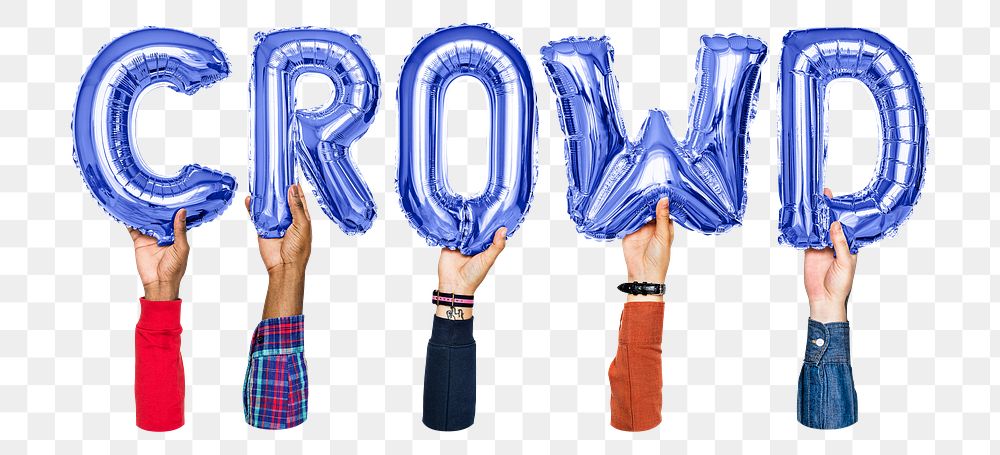 Crowd word png, hands holding balloon typography, transparent background