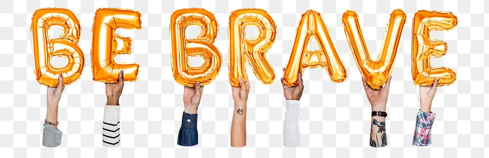 Be brave word png, hands holding balloon typography, transparent background