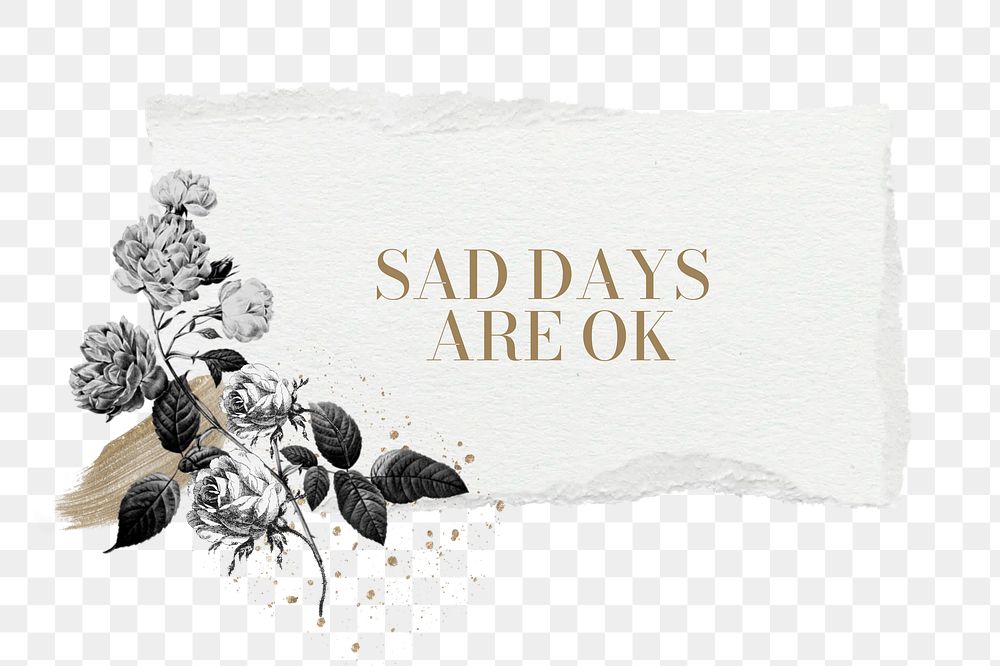 Sad says are ok png word, aesthetic flower collage art on transparent background