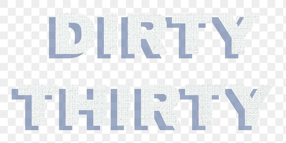 Png dirty thirty word sticker shadow typography