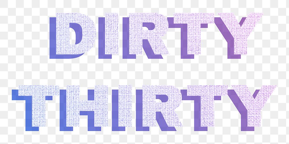 Dirty thirty png lettering sticker pastel fabric textured font typography