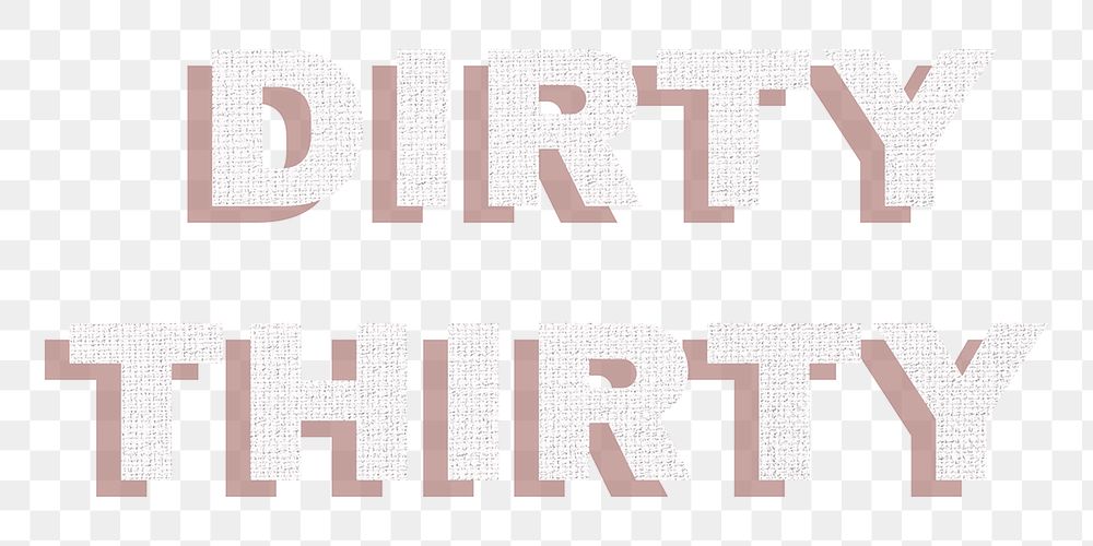 Text dirty thirty png typography