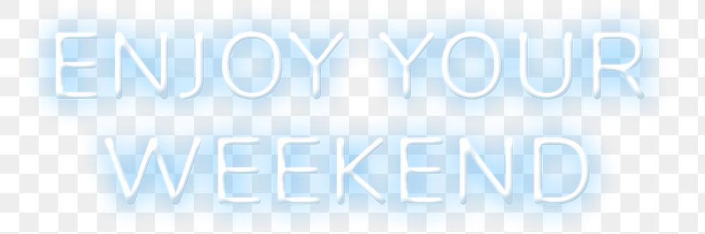 Enjoy your weekend png word neon typography