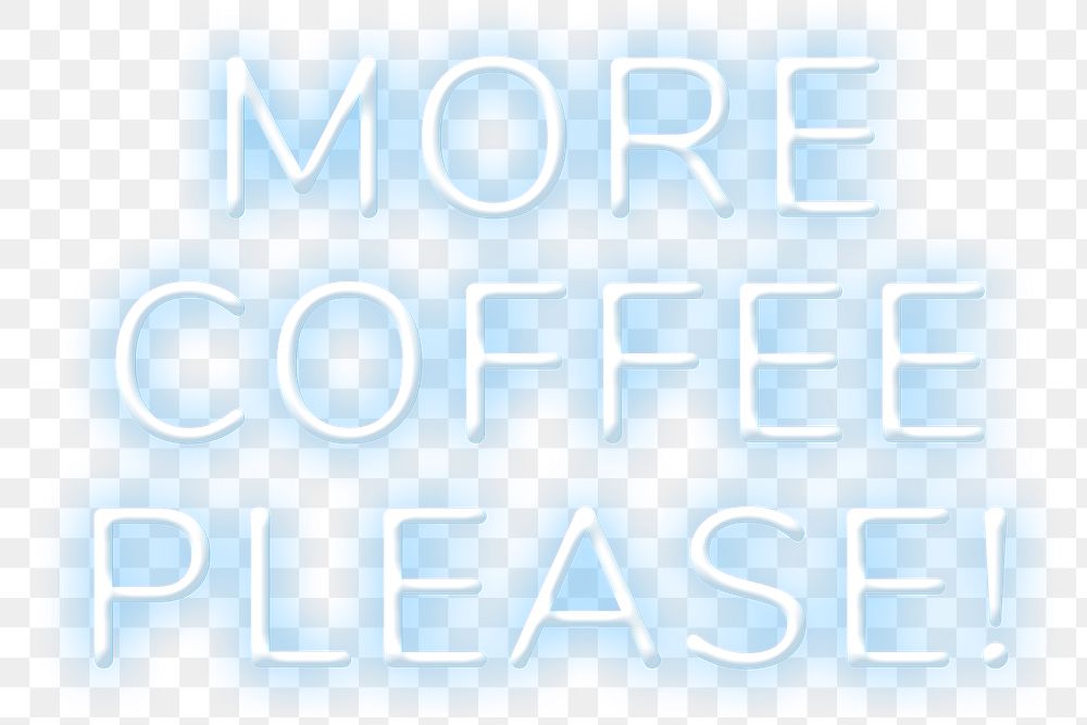 More coffee please! png neon blue text typography