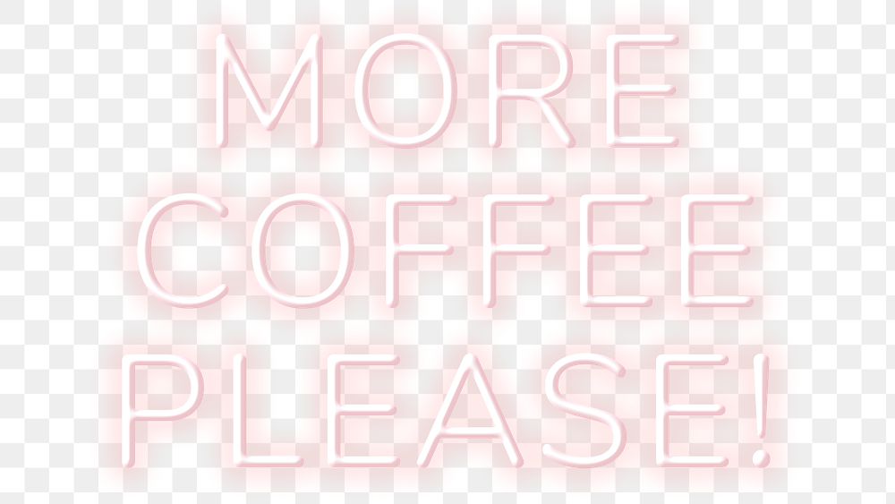Glowing more coffee please! png neon text