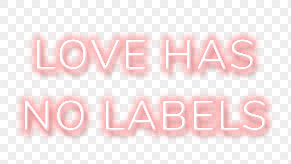 Pink neon quote LOVE HAS NO LABELS typography design element