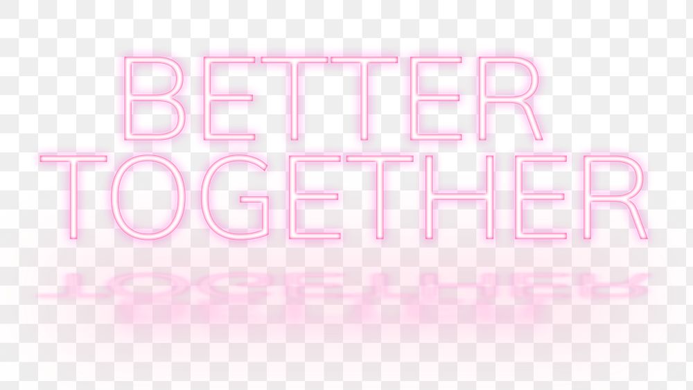 Message Better Together png neon word art font typography