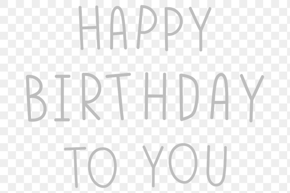 Png happy birthday to you typography grayscale