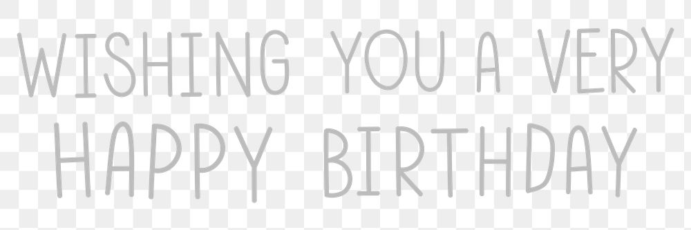 Png wishing you a very happy birthday typography grayscale