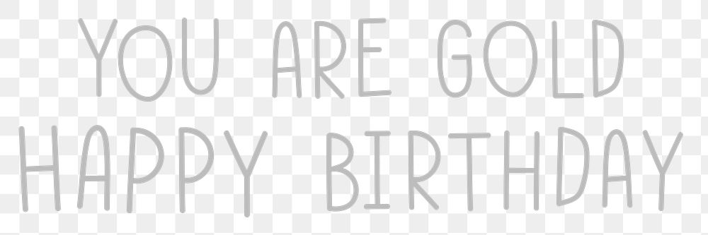 Png you are gold happy birthday typography black and white 