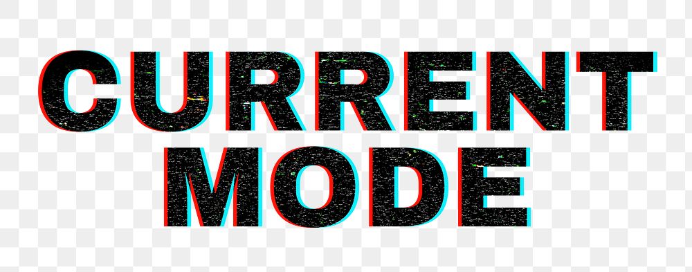 Blurred word CURRENT MODE png typography
