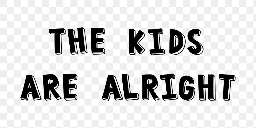 Png the kids are alright typography 