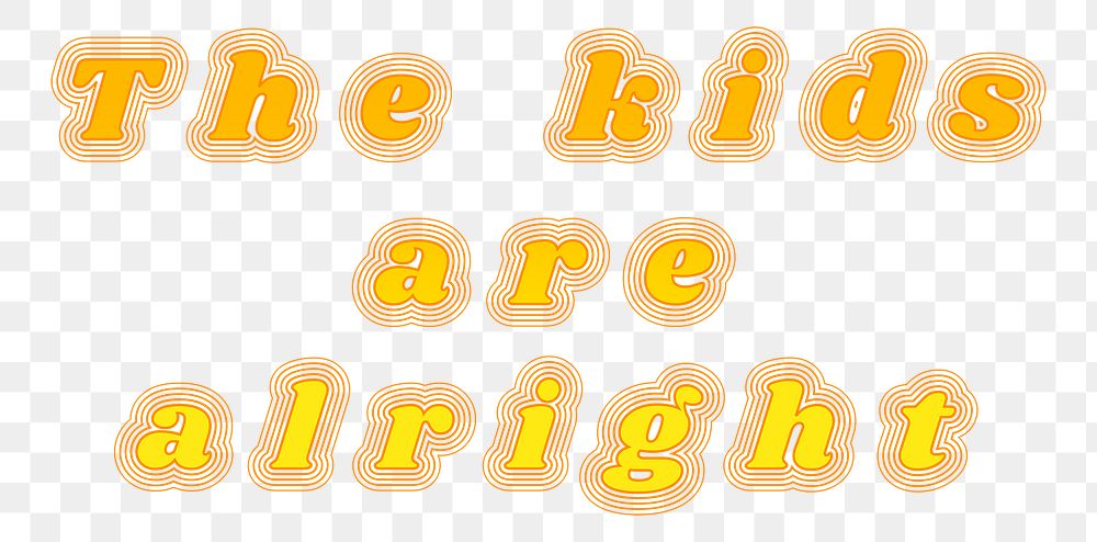 The kids are alright png retro font typography