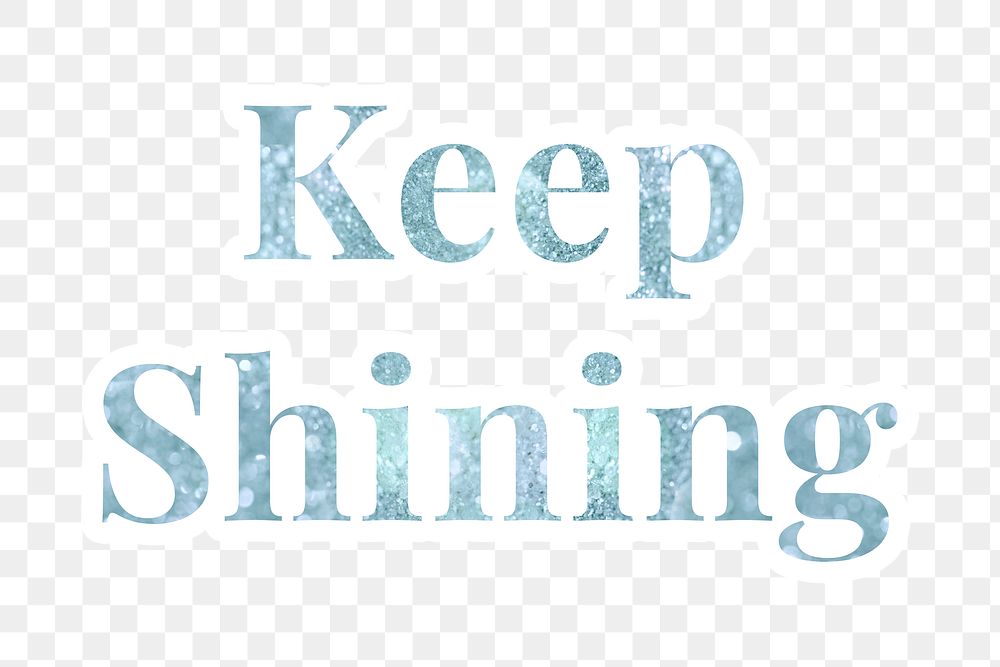 Keep shining glitter font sticker with a white border design element