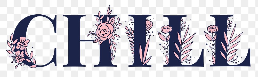 Floral Chill feminine png word lettering and typography