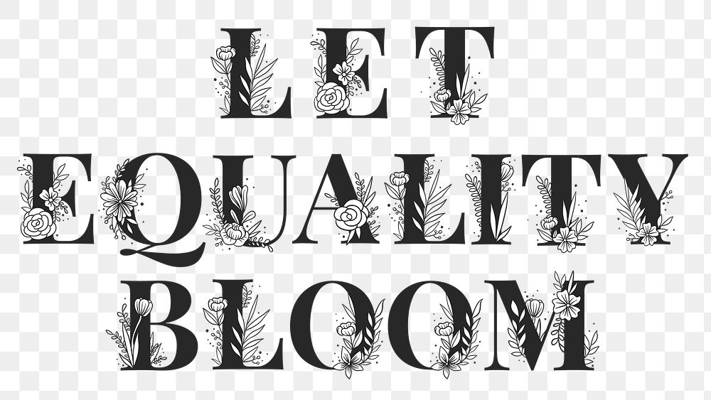 Floral typography png Let Equality Bloom text png feminine font