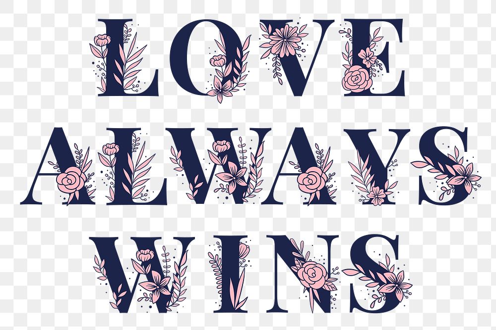 Floral text png Love Always Wins feminine typography font