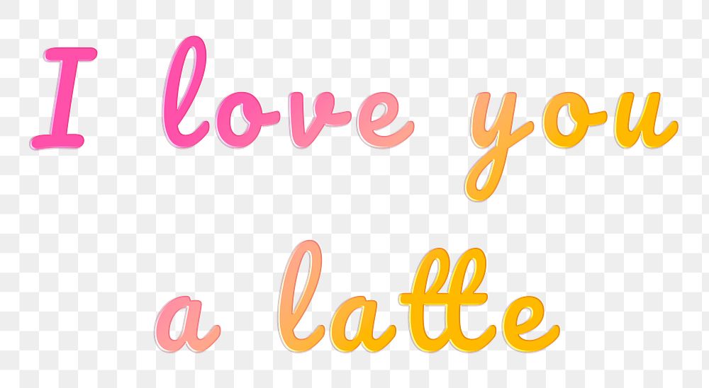 Png I love you a latte doodle lettering colorful word art