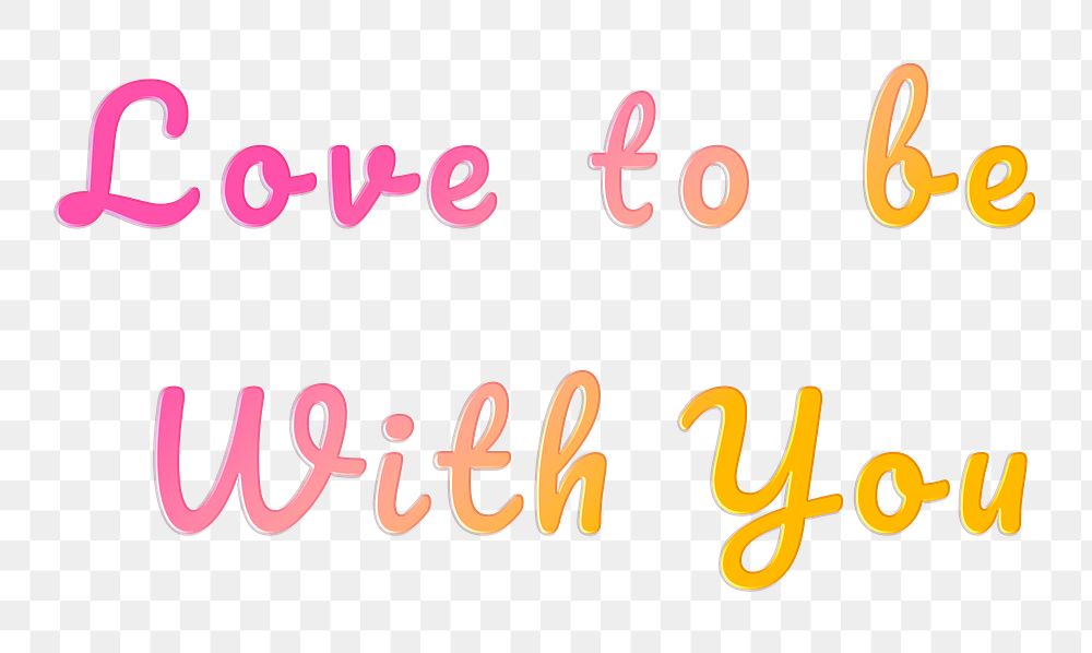 Love to be with you word png clipart doodle colorful hand writing