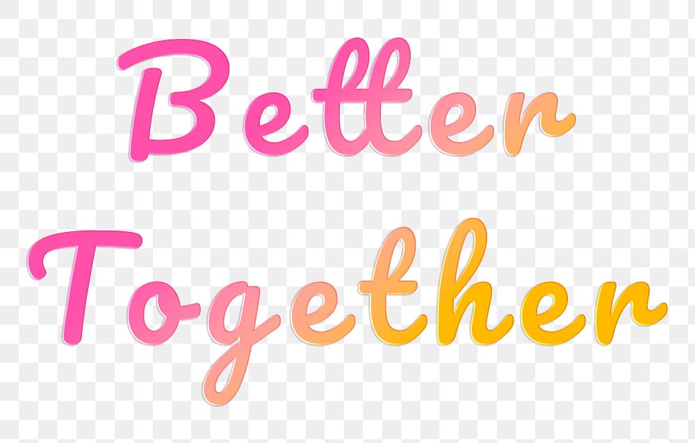 Better together word png clipart doodle colorful hand writing