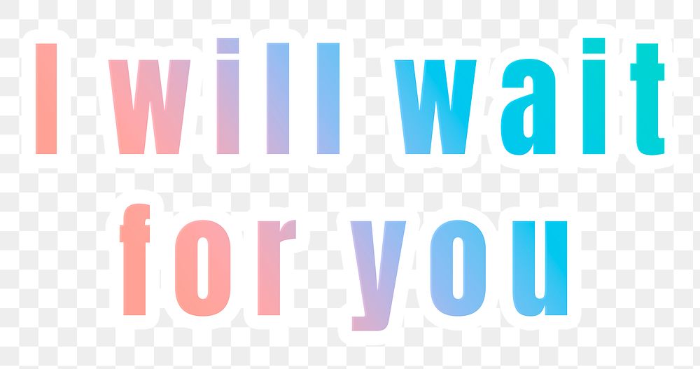 I will wait for you png sticker gradienttypography quote