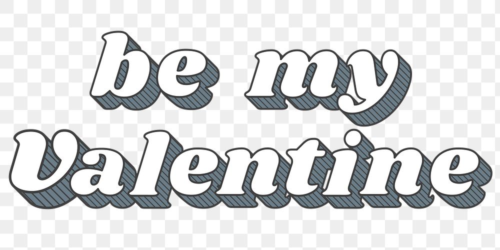 Be my valentine png retro bold lettering typography