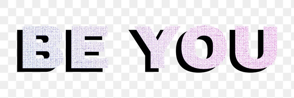 Be you png lettering sticker pastel fabric textured font typography