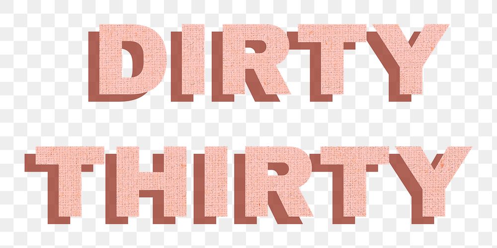 Dirty thirty png word sticker pastel textured font typography