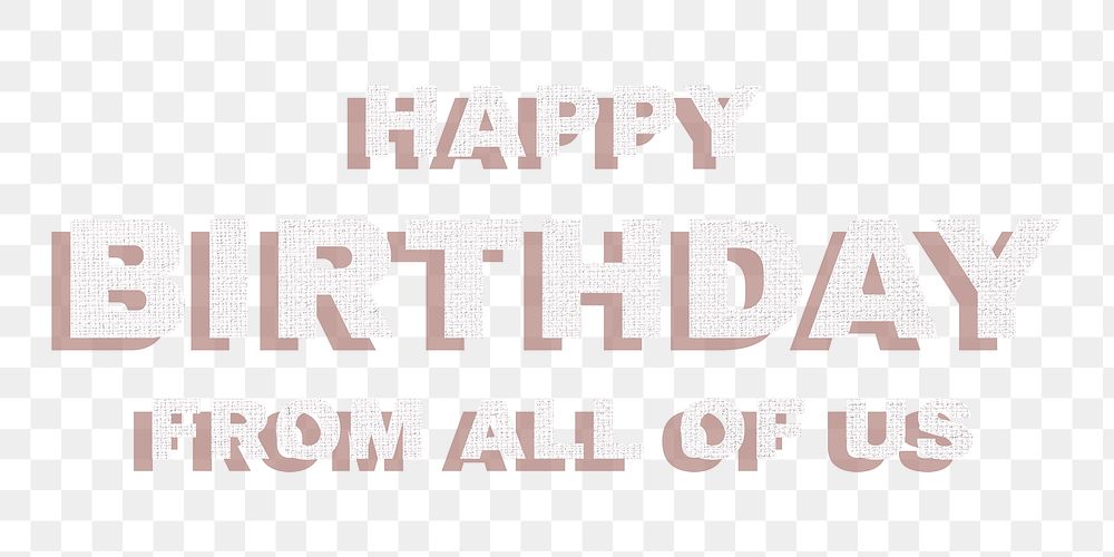 Text happy birthday from all of us png typography font