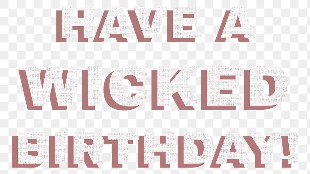 Text have a wicked birthday png typography font
