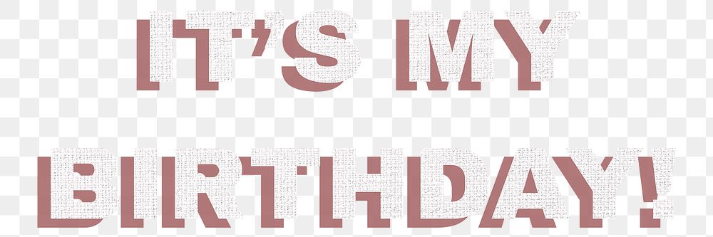 Text it&rsquo;s my birthday png typography font