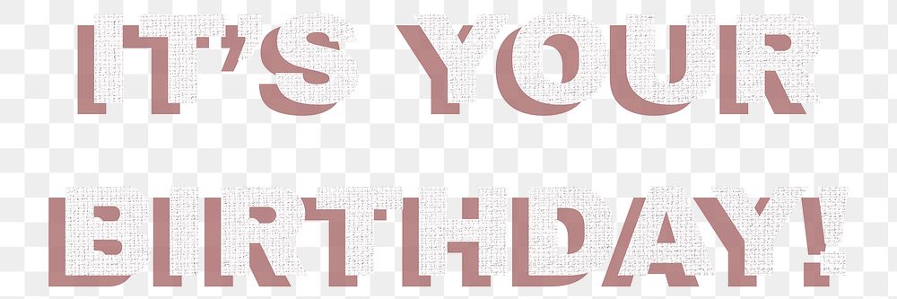 Text it&rsquo;s your birthday png typography font