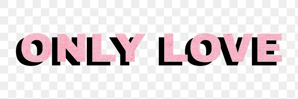 Only love bold word png typography