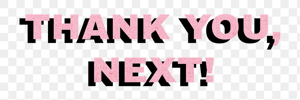 Thank you, next! bold typography png