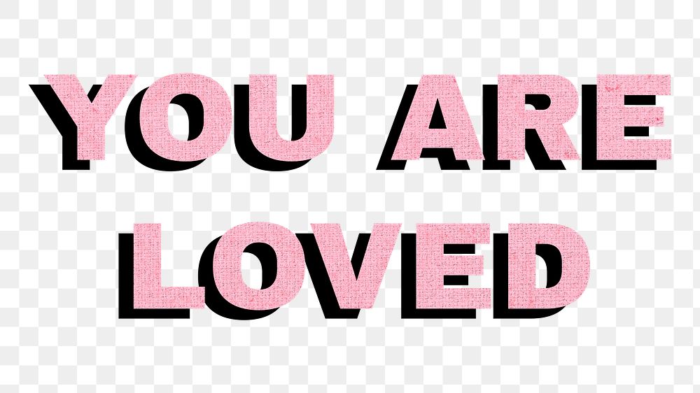 Png you are loved word typography love message