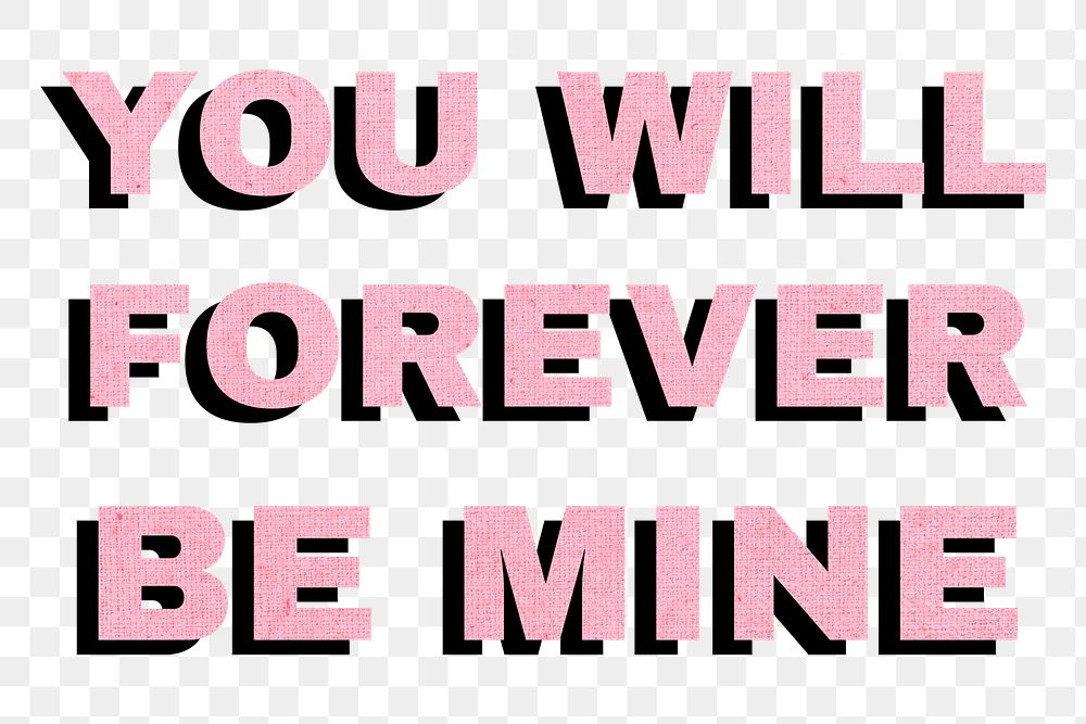 Png you will forever be mine word typography