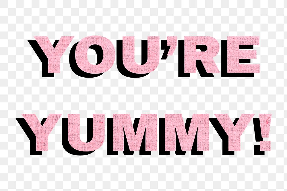Png you're yummy! word typography love message