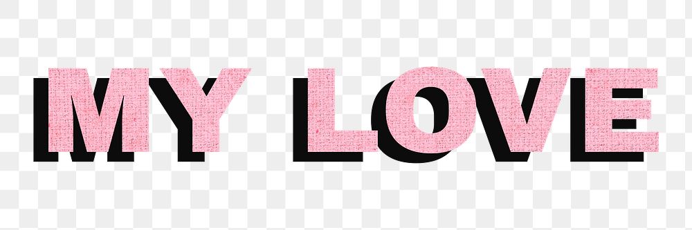 My love bold word png typography