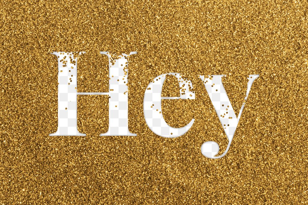 Glittery hey greeting png gold typography word