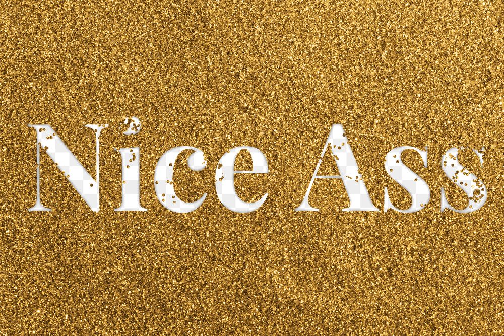 Nice ass glittery gold word png typography