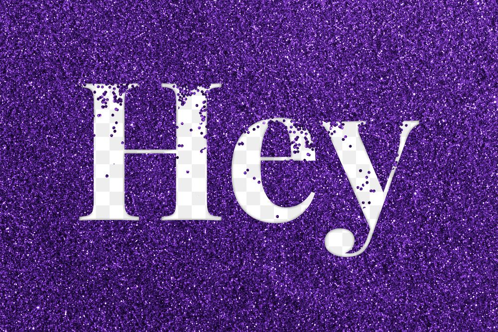 Hey glittery greeting text png typography word