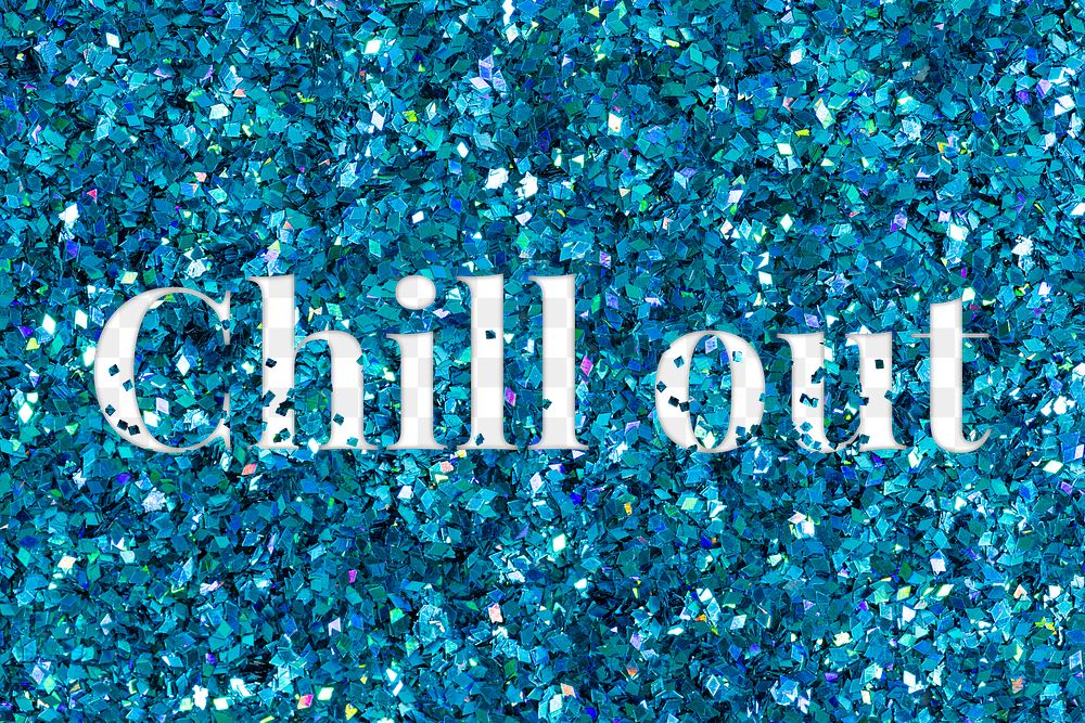 Chill out glittery png blue text typography word